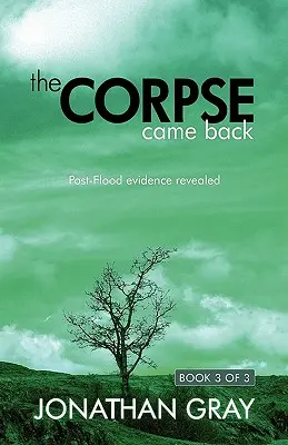 A holttest visszatért: Az özönvíz utáni bizonyítékok feltárva - The Corpse Came Back: Post-Flood Evidence Revealed