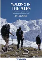 Gyaloglás az Alpokban - Átfogó útmutató az Alpok gyalogos és túrázó túráihoz. - Walking in the Alps - A comprehensive guide to walking and trekking throughout the Alps