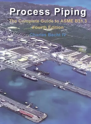 Folyamatos csővezetékek: Az ASME B31.3 teljes útmutatója - Process Piping: The Complete Guide to the ASME B31.3