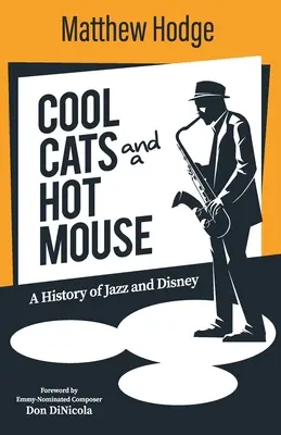 Király macskák és egy dögös egér: A jazz és a Disney története - Cool Cats and a Hot Mouse: A History of Jazz and Disney