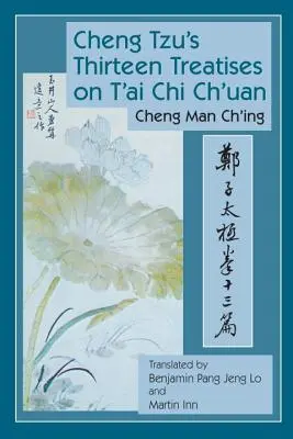 Cheng Tzu tizenhárom értekezése a t'Ai Chi Ch'uanról - Cheng Tzu's Thirteen Treatises on t'Ai Chi Ch'uan