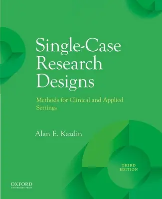 Single-Case kutatási tervek: Módszerek klinikai és alkalmazott környezetben - Single-Case Research Designs: Methods for Clinical and Applied Settings