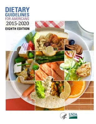 Dietary Guidelines for Americans, 2015-2020 Eighth Edition (Táplálkozási irányelvek az amerikaiak számára, 2015-2020) nyolcadik kiadás - Dietary Guidelines for Americans, 2015-2020 Eighth Edition