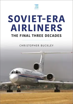 SZOVJET LÉGITÁRSASÁGOK AZ UTOLSÓ HÁROM DEKA - SOVIETERA AIRLINERS THE FINAL THREE DECA