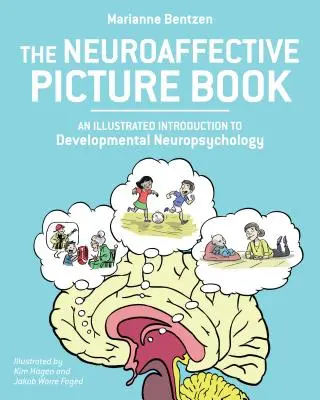 A neuroaffektív képeskönyv: A fejlődési neuropszichológia illusztrált bevezetése - The Neuroaffective Picture Book: An Illustrated Introduction to Developmental Neuropsychology