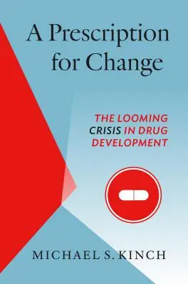 A változás receptje: A gyógyszerfejlesztés közelgő válsága - A Prescription for Change: The Looming Crisis in Drug Development