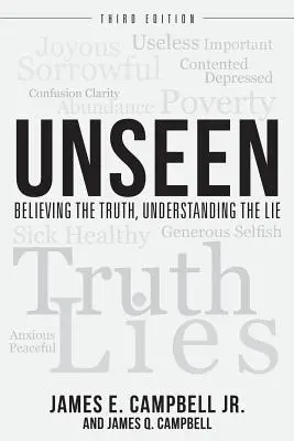 Láthatatlan: Hinni az igazságban, megérteni a hazugságot - Unseen: Believing the Truth, Understanding the Lie