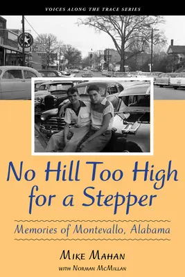 Nincs túl magas hegy egy lépegetőnek: Emlékek az alabamai Montevallóról - No Hill Too High for a Stepper: Memories of Montevallo, Alabama