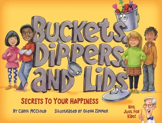 Vödrök, merítők és fedelek: A boldogságod titkai - Buckets, Dippers, and Lids: Secrets to Your Happiness