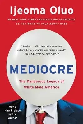 Középszerű: A fehér férfi Amerika veszélyes öröksége - Mediocre: The Dangerous Legacy of White Male America