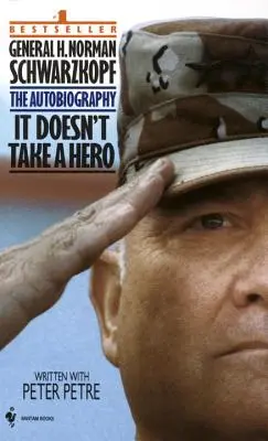 Nem kell hozzá hős: Norman Schwarzkopf tábornok önéletrajza - It Doesn't Take a Hero: The Autobiography of General Norman Schwarzkopf