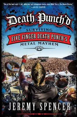 Death Punch'd: A Five Finger Death Punch metalos zűrzavarának túlélése - Death Punch'd: Surviving Five Finger Death Punch's Metal Mayhem