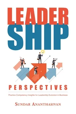 Leadership Perspectives: Gyakorlati kompetenciák a vezetés fejlődéséhez az üzleti életben - Leadership Perspectives: Practice Competency Insights for Leadership Evolution in Business