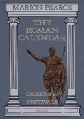 A római naptár: Eredet és ünnepek - The Roman Calendar: Origins & Festivals