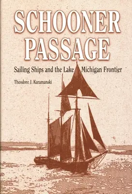 Schooner Passage: Vitorlás hajók és a Michigan-tó határai - Schooner Passage: Sailing Ships and the Lake Michigan Frontier