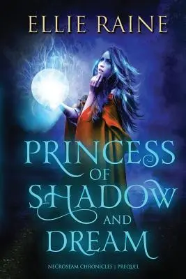 Princess of Shadow and Dream: NecroSeam Chronicles Prequel