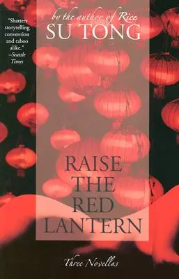 Emeld fel a vörös lámpást: Három novella - Raise the Red Lantern: Three Novellas