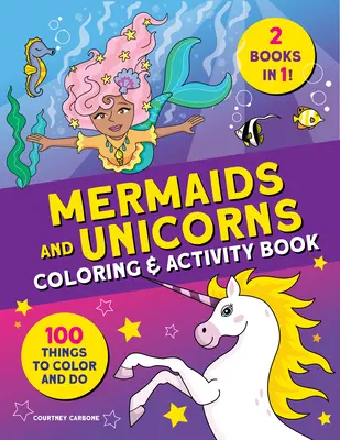 Sellők és egyszarvúak színező és foglalkoztató könyv: 100 dolog, amit színezhetsz és csinálhatsz - Mermaids and Unicorns Coloring & Activity Book: 100 Things to Color and Do