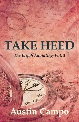 Take Heed 3. kötet: Az Illés-felkenés - Take Heed Volume 3: The Elijah Annointing