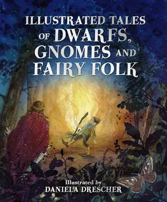 Illusztrált mesék törpékről, gnómokról és tündérekről - Illustrated Tales of Dwarfs, Gnomes and Fairy Folk