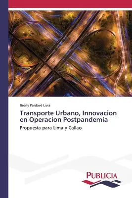 Transporte Urbano, Innovacion en Operacion Postpandemia (Városi közlekedés, innovatív működés) - Transporte Urbano, Innovacion en Operacion Postpandemia