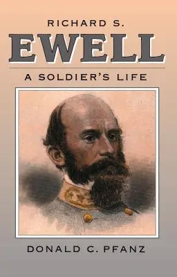 Richard S: Ewell: Egy katona élete - Richard S. Ewell: A Soldier's Life