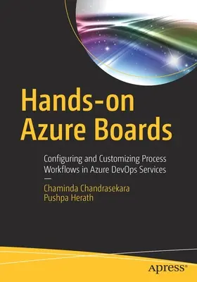 Kézzel-lábbal Azure Boards: Folyamat-munkafolyamatok konfigurálása és testreszabása az Azure Devops szolgáltatásokban - Hands-On Azure Boards: Configuring and Customizing Process Workflows in Azure Devops Services