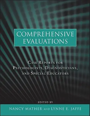 Átfogó értékelések: Esettanulmányok pszichológusok, diagnosztikusok és gyógypedagógusok számára - Comprehensive Evaluations: Case Reports for Psychologists, Diagnosticians, and Special Educators