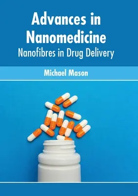 Fejlemények a nanomedicinában: Nanoszálak a gyógyszeradagolásban - Advances in Nanomedicine: Nanofibres in Drug Delivery