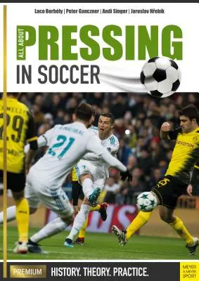 Minden a presszingről a labdarúgásban: történelem, elmélet, gyakorlat - All about Pressing in Soccer: History, Theory, Practice