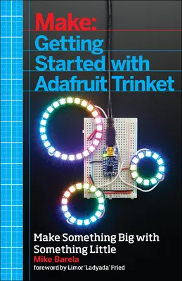 Kezdő lépések az Adafruit Trinkettel: 15 projekt az alacsony költségű AVR ATtiny85 táblával - Getting Started with Adafruit Trinket: 15 Projects with the Low-Cost AVR ATtiny85 Board