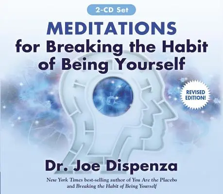 Meditációk az önmagad lenni szokás megtöréséhez: Felülvizsgált kiadás - Meditations for Breaking the Habit of Being Yourself: Revised Edition