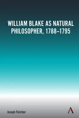 William Blake mint természetfilozófus, 1788-1795 - William Blake as Natural Philosopher, 1788-1795