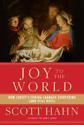 Öröm a világnak: Hogyan változtatott meg mindent Krisztus eljövetele (és hogyan változtat meg még mindig) - Joy to the World: How Christ's Coming Changed Everything (and Still Does)