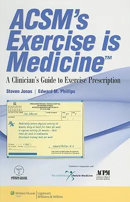 Acsm's Exercise Is Medicine(tm): A Clinician's Guide to Exercise Prescription (A klinikus útmutatója a gyakorlatok felírásához) - Acsm's Exercise Is Medicine(tm): A Clinician's Guide to Exercise Prescription