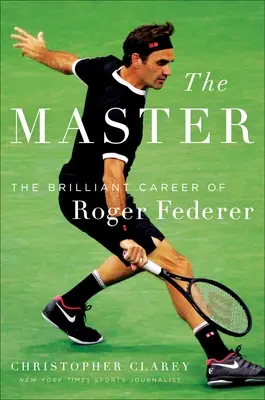 A Mester: Roger Federer hosszú pályafutása és gyönyörű játéka - The Master: The Long Run and Beautiful Game of Roger Federer