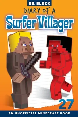 Egy szörfös falusi naplója, 27. könyv: egy nem hivatalos Minecraft-könyv - Diary of a Surfer Villager, Book 27: an unofficial Minecraft book