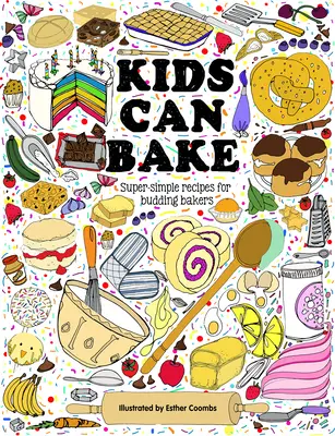 Kids Can Bake: Receptek kezdő pékek számára - Kids Can Bake: Recipes for Budding Bakers