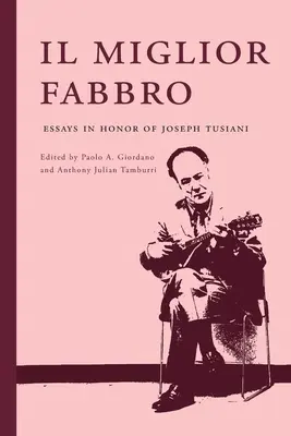 Il miglior fabbro: Essays in Honor of Joseph Tusiani