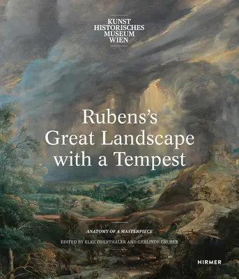 Rubens Nagy tájkép viharral: Egy remekmű anatómiája - Rubens's Great Landscape with a Tempest: Anatomy of a Masterpiece