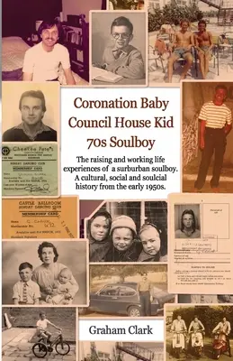 Koronás baba, Tanácsházi gyerek, A hetvenes évek: A Soulcial History - Coronation Baby, Council House Kid, The 1970s: A Soulcial History