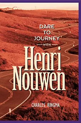 Merj utazni Henri Nouwennel - Dare to Journey with Henri Nouwen