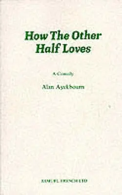 Hogyan szeret a másik fél - Vígjáték - How the Other Half Loves - A Comedy