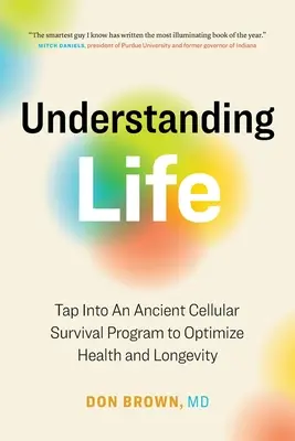 Az élet megértése: Egy ősi sejtes túlélési program kihasználása az egészség és a hosszú élet optimalizálása érdekében - Understanding Life: Tap Into An Ancient Cellular Survival Program to Optimize Health and Longevity