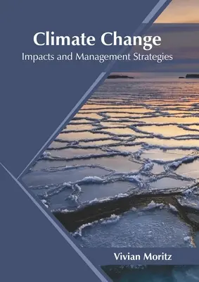 Éghajlatváltozás: Hatások és kezelési stratégiák - Climate Change: Impacts and Management Strategies