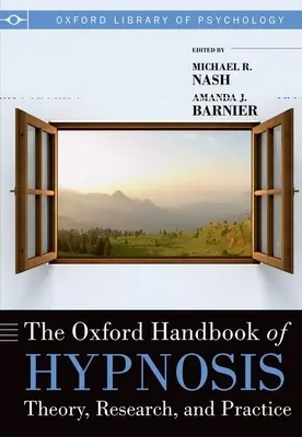 A hipnózis oxfordi kézikönyve: Elmélet, kutatás és gyakorlat - The Oxford Handbook of Hypnosis: Theory, Research, and Practice