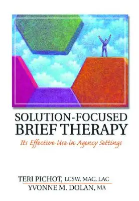 Megoldásközpontú rövid terápia: Hatékony alkalmazása az ügynökségi környezetben - Solution-Focused Brief Therapy: Its Effective Use in Agency Settings