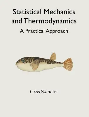 Statisztikai mechanika és termodinamika: Gyakorlati megközelítés - Statistical Mechanics and Thermodynamics: A Practical Approach