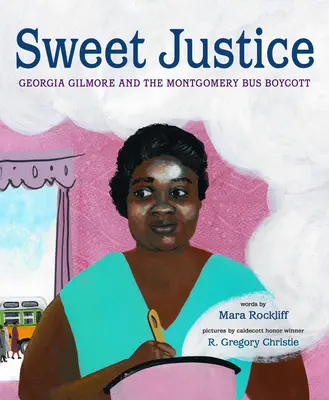 Édes igazságszolgáltatás: Georgia Gilmore és a montgomery-i buszbojkott - Sweet Justice: Georgia Gilmore and the Montgomery Bus Boycott