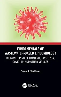 A szennyvízalapú epidemiológia alapjai: Baktériumok, protozoonok, Covid-19 és egyéb vírusok biomonitorozása - Fundamentals of Wastewater-Based Epidemiology: Biomonitoring of Bacteria, Protozoa, Covid-19, and Other Viruses